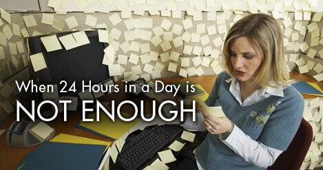 When 24 Hours in a Day is Not Enough